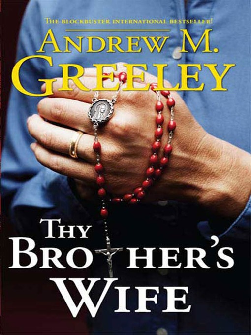 Title details for Thy Brother's Wife by Andrew M. Greeley - Wait list